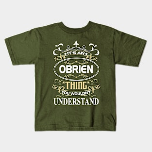 Obrien Name Shirt It's An Obrien Thing You Wouldn't Understand Kids T-Shirt